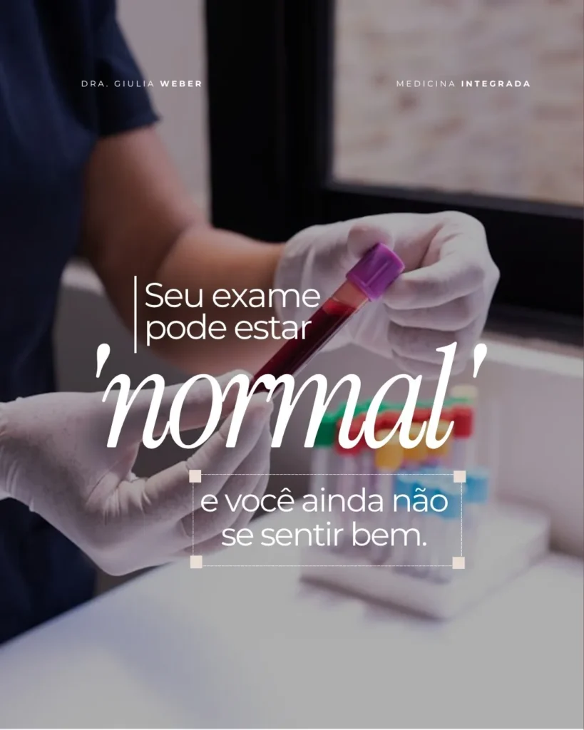 Dra. Giulia Weber — Medicina integrada — "Seu exame pode estar normal"