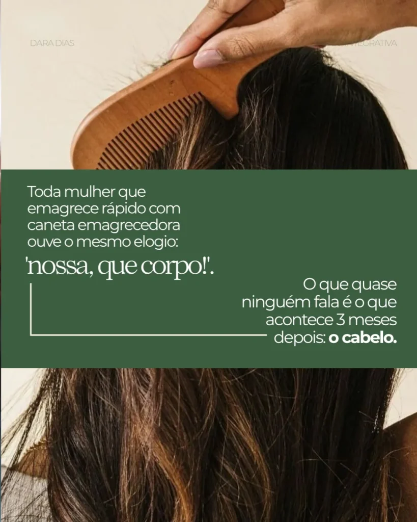 Dara Dias — Saúde integrativa — canetas emagrecedoras e queda de cabelo