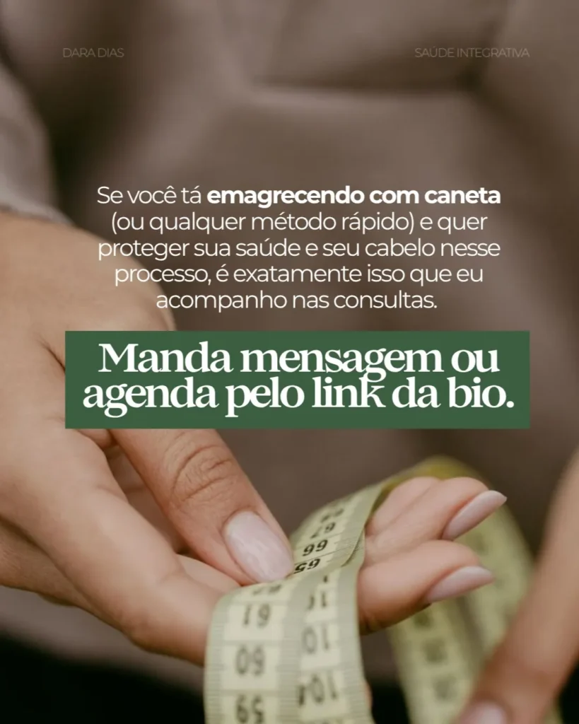Dara Dias — Saúde integrativa — canetas emagrecedoras e queda de cabelo
